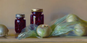 A still life painting by a Duluth, MN artist features two jars of preserved cherries and several onions, some wrapped in a translucent green plastic bag, all thoughtfully arranged on a wooden surface against a soft beige background.